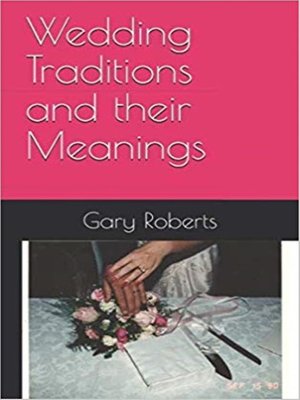 cover image of Wedding Traditions and Their Meanings